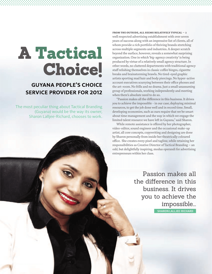 Tactical Branding (Guyana) has been featured in this year's edition of the Services Scoop; a Caribbean based, regionally circulated trade magazine. Catch the article and find out 'how we get things done behind the scenes' here in Guyana. Just click http://issuu.com/cnsc/docs/services_scoop_2014_-_final/44 